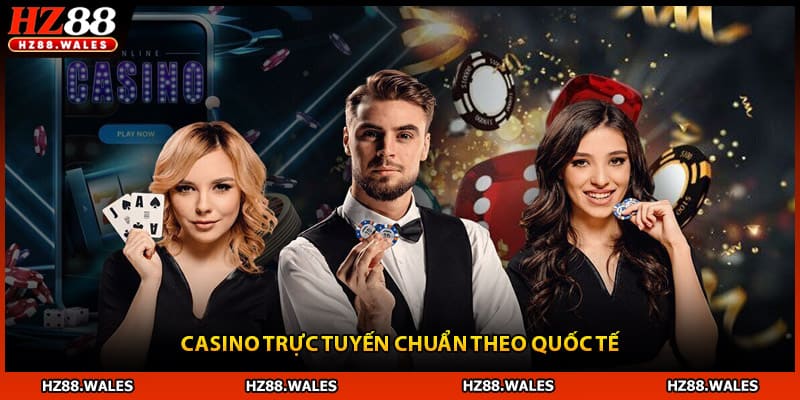 Casino trực tuyến chuẩn theo quốc tế