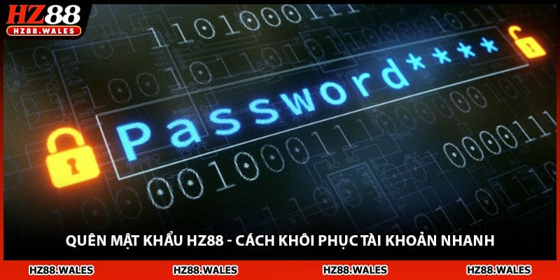 Quên Mật Khẩu HZ88 - Cách Khôi Phục Tài Khoản Nhanh 2026